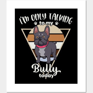 I'm only talking to my Bully Posters and Art